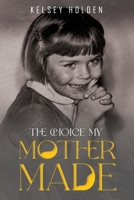 The Choice my Mother Made B0FBR6DTVW Book Cover