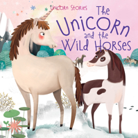 The Unicorn and the Wild Horses 1499487126 Book Cover