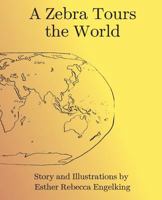 A Zebra Tours the World 1545297967 Book Cover