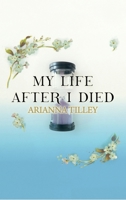 My Life After I Died 1639371923 Book Cover