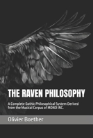 THE RAVEN PHILOSOPHY: A Complete Gothic Philosophical System Derived from the Musical Corpus of MONO INC. B0GXBBH7VM Book Cover