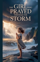 The Girl Who Prayed Through the Storm (Juvenile Fiction: Short Stories) B0GY67YH9Z Book Cover