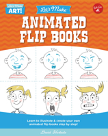 Let's Make Animated Flip Books: Learn to Illustrate and Create Your Own Animated Flip Books Step by Step 0760380872 Book Cover