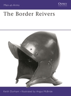 The Border Reivers (Men-at-Arms) 1855325608 Book Cover