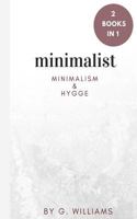 Minimalist: 2 Books in 1 (Minimalism & Hygge) 1975753593 Book Cover