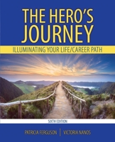 The Hero's Journey : Illuminating Your Life/Career Path 1792425228 Book Cover