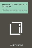 Mystery Of The Mexican Treasure: A Biff Brewster Mystery Adventure 1258205165 Book Cover