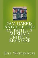 Sam Harris and the End of Faith:  A Muslim's Critical Response 1441453466 Book Cover