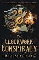 The Clockwork Conspiracy: Unraveling Time and Reality: A Steampunk Adventure 1923332171 Book Cover