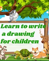 Learn to write a drawing for children: Pen control, handwriting, and drawing practices for kindergarten toddlers and preschool kids incl. coloring pictures, puzzles, and cognitive games. B092PJ9F1S Book Cover