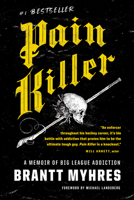Pain Killer: A Memoir of Big League Addiction 0735239436 Book Cover
