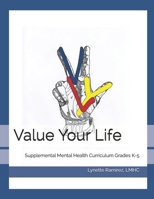 Value Your Life: Supplemental Mental Health Curriculum Grades K-5 1091090041 Book Cover