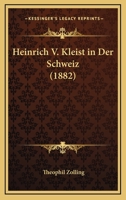 Heinrich V.Kleist in Der Schweiz 117608416X Book Cover