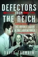 Defectors from the Reich: The Double Agent and the Adventurer 1036107094 Book Cover