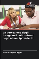 La percezione degli insegnanti nei confronti degli alunni ipovedenti (Italian Edition) 6207755650 Book Cover