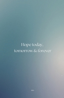 Hope today, tomorrow & forever B0CMYBG8NY Book Cover