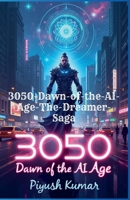 3050: Dawn of the AI Age The Dreamer Saga B0F3BDQ2BS Book Cover