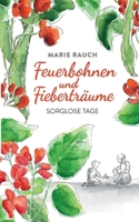 Feuerbohnen und Fieberträume: Sorglose Tage (German Edition) 3759788548 Book Cover