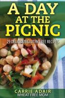 A Day At The Picnic: 29 Delicious Gluten Free Recipes 1502316447 Book Cover