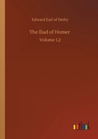 The Iliad of Homer: Volume 1,2 3752302011 Book Cover