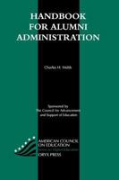 Handbook for Alumni Administration (American Council on Education/Oryx Press Series on Higher Education) 0897749847 Book Cover