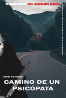 CAMINO DE UN PSICÓPATA: Suspenso en estado puro - thriller psicológico y de suspense B08P3SBLTN Book Cover