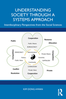 Understanding Society Through a Systems Approach: Interdisciplinary Perspectives from the Social Sciences 1032735457 Book Cover