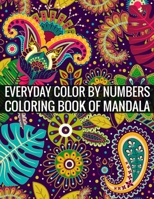 Everyday Color By Numbers Coloring Book of Mandala: Adult Coloring Book 100 Mandala Images Stress Management Coloring Book For Relaxation, Meditation, Happiness and Relief & Art Color Therapy 1696894662 Book Cover