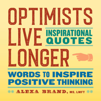 Optimists Live Longer: Inspirational Quotes: Words to Inspire Positive Thinking 1638079773 Book Cover