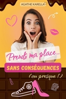 Prends ma place... sans conséquences (ou presque !): une comédie romantique pétillante (French Edition) 2491148129 Book Cover