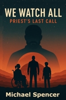 We Watch All: Priest's Last Call B0G4V792CS Book Cover