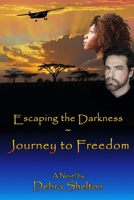 Escaping the Darkness: Journey to Freedom 1732789207 Book Cover