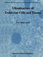 Ultrastructure of Endocrine Cells and Tissues 9401504385 Book Cover