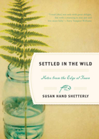 Settled in the Wild: Notes from the Edge of Town 1565126181 Book Cover