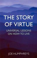 The Story of Virtue: Universal Lessons on How to Live 1904148778 Book Cover