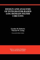 Design and Analysis of Integrator-Based Log-Domain Filter Circuits 1475782853 Book Cover