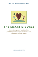 The Smart Divorce: Proven Strategies and Valuable Advice from 100 Top Divorce Lawyers, Financial Advisers, Counselors, and Other Experts 1556526725 Book Cover