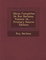 Obras Completas De Rui Barbosa, Volume 16... 1018673903 Book Cover