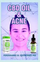 CBD Oil and Acne: All You Need to Know about the CBD Oil (the Perfect Cure for Acne) 1796433810 Book Cover