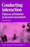 Conducting Interaction: Patterns of Behavior in Focused Encounters 0521389380 Book Cover