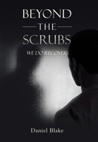 Beyond the Scrubs: We Do Recover 166579304X Book Cover