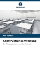 Konstruktionsanweisung: Eine Fallstudie zu Kommunikationsfähigkeiten (German Edition) 620299097X Book Cover