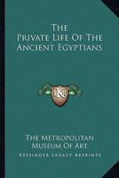 The Private Life Of The Ancient Egyptians 1430483482 Book Cover