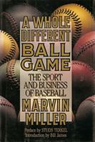 A Whole Different Ball Game: The Inside Story of the Baseball Revolution 0671769421 Book Cover