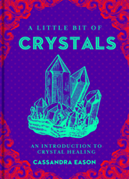 A Little Bit of Crystals: An Introduction to Crystal Healing 1454913037 Book Cover