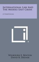 International Law and the Middle East Crisis: A Symposium 1258737396 Book Cover