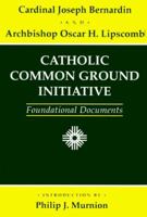 Catholic Common Ground Initiative: Foundational Documents 0824517164 Book Cover