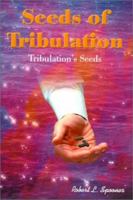 Seeds of Tribulation: Tribulation's Seeds 0595140157 Book Cover