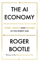 The AI Economy: Work, Wealth and Welfare in the Robot Age 147369616X Book Cover