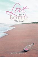 Love in a Bottle: Who Knew? 1469173166 Book Cover